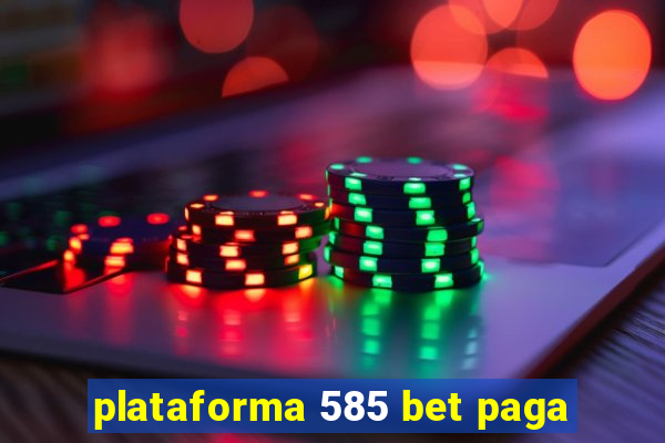 plataforma 585 bet paga